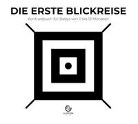 Die erste Blickreise: Kontrastbuch für Babys von 0-12 Monaten: Hochkontrastreiche Schwarz-Weiß-Bilder zur Förderung der visuellen Wahrnehmung und Konzentration - Das ideale Geschenk zur Geburt