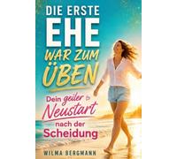 Die erste Ehe war zum Üben: Dein geiler Neustart nach der Scheidung