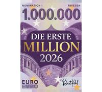 Die Erste Million 2026: 30 Wege zum Vermögensaufbau im digitalen Zeitalter: Aktien, Immobilien, Online-Business, digitale Assets & neue ... - Passives Einkommen - Finanzen - Wirtschaft)