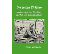 Die ersten 33 Jahre: Monteur zwischen Westfalen, der Welt und den wilden 80ern