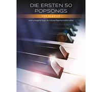 Die ersten 50 Popsongs für Klavier | Klavier-Songbook für Anfänger | 50 Pop-Hits in einfachen Arrangements | Mit Tempoangaben, Akkordsymbolen und Fingersatz | Perfekt für Klavierunterricht