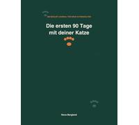 Die ersten 90 Tage mit deiner Katze: Tägliches Beobachtungs- und Routine-Journal für Eingewöhnung, Vertrauen und einen entspannten Alltag