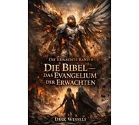 Die Erwachte Band 4: Die Bibel - das Evangelium der Erwachten (Semideus der gefallene Engel)