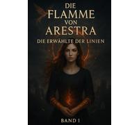 die Erwählte der Linien (Die Flamme von Arestra)
