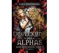 "Die Erweckung des Alphas" (Rune Moon Wolves 7): Ein Wolf-Gestaltwandler-Liebesroman