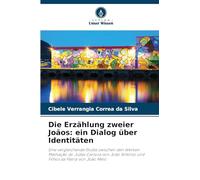 Die Erzählung zweier Joãos: ein Dialog über Identitäten: Eine vergleichende Studie zwischen den Werken Malhação do Judas Carioca von João Antônio und Filhos da Pátria von João Melo