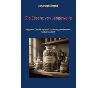 Die Essenz von Langeweile: Negatives Gefühl, wertvolle Erfahrung oder kreative Selbstreflexion?