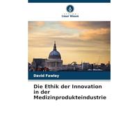 Die Ethik der Innovation in der Medizinprodukteindustrie