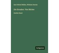 Die Etrusker. Vier Bücher: Zweiter Band