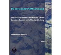 Die etwas andere CRM-Sammlung: Wichtige Crew Resource Management Themen Zahlreiche Beispiele aus Luftfahrt und Rettung