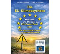 Die EU-Klimapsychose: Krankheit und Therapie des EU-Green Deal oder Wie man intakte Umwelt und Fortschritt vereint