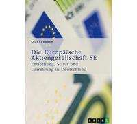 Die Europäische Aktiengesellschaft (SE). Entstehung, Statut und Umsetzung in Deutschland