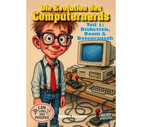 Die Evolution des Computernerds, Teil 1: Disketten, Doom & Datenrausch: Nerds vor der Apokalypse: 1970 - 1997