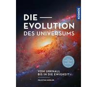Die Evolution des Universums: Vom Urknall bis in die Ewigkeit -- Neue Erkenntnisse der Kosmologie