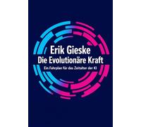 Die Evolutionäre Kraft: Ein Fahrplan für das Zeitalter der KI