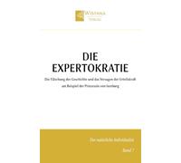 Die Expertokratie: Die Fälschung der Geschichte und das Versagen der Urteilskraft am Beispiel der Prinzessin von Isenburg (Der natürliche Individualist)