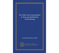Die Fabel vom Löwenantheil in ihrer geschichtlichen Entwickelung (Vol-1)