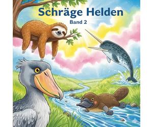 Die fabelhaft schrägen Helden 2" - 4 wunderbare Tiergeschichten über Vorurteile, Achtsamkeit und echte Superkräfte "Ein Vorlesebuch für Kinder von 4 bis 8 Jahren."