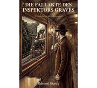 Die Fallakte des Inspektors Graves: 50 Logikrätsel im Mitternachtsexpress