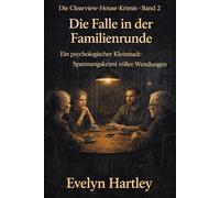 Die Falle in der Familienrunde: Ein psychologischer Kleinstadt-Spannungskrimi voller Wendungen (Die Clearview-House-Krimis)