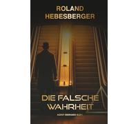 Die falsche Wahrheit - Agent Eberhard Klein: Divinus-Origin-Story: Fesselnder Spionage-Thriller voller Mysterien und Intrigen (Die-Divinus-Saga: Ein Thriller-Buchuniversum)
