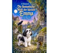 Die fantastische Welt der kleinen Emma: Das Rätsel der unsichtbaren Wienerchen