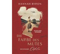 Die Farbe Des Mutes, Deckname Odile: Basierend auf einer wahren Geschichte (Die Zeitlosen Spioninnen)