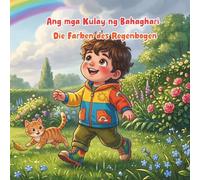 Die Farben des Regenbogen - Ang mga Kulay ng Bahaghari: Farben lernen auf Deutsch & Tagalog: Ein zweisprachiges Bilderbuch für Kinder - Matuto ng mga ... Isang bilingguwal na aklat para sa mga bata
