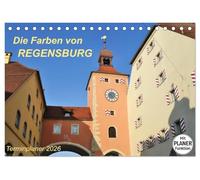 Die Farben von REGENSBURG (Tischkalender 2026 DIN A5 quer), CALVENDO Monatskalender: Farbenfrohes Flair an der Donau