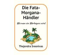 Die Fata-Morgana-Händler: Wie man ein Werbeguru wird