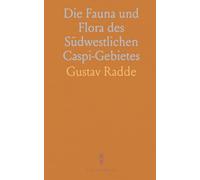 Die Fauna und Flora des Südwestlichen Caspi-Gebietes: Wissenschaftliche Beiträge zu den Reisen an der Persisch-Russischen Grenze