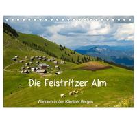 Die Feistritzer Alm - Wandern in den Kärntner Bergen (Tischkalender 2026 DIN A5 quer), CALVENDO Monatskalender: Feistritzer Alm in den Bergen Österreichs.