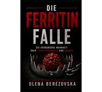 Die Ferritin-Falle: Die verborgene Wahrheit über Eisen, Müdigkeit und Anämie