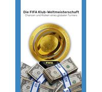 Die FIFA Klub-Weltmeisterschaft: Chancen und Risiken eines globalen Turniers