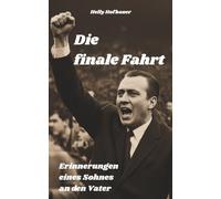Die finale Fahrt - Erinnerungen eines Sohnes an den Vater: Ein autobiografischer Monolog über Nähe, Schuld, Abschied, Familie und Fußball