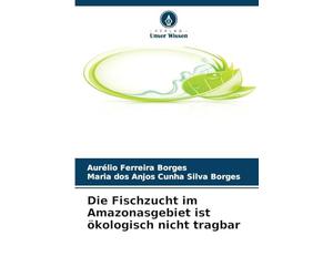 Die Fischzucht im Amazonasgebiet ist ökologisch nicht tragbar