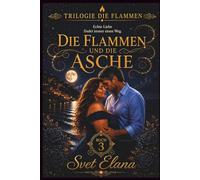 Die Flammen und die Asche (Trilogie die Flammen)