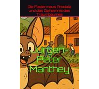 Die Fledermaus Amidala und das Geheimnis des Traumbaumes