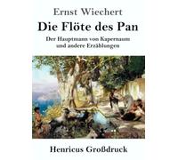 Die Flöte des Pan (Großdruck): Der Hauptmann von Kapernaum und andere Erzählungen
