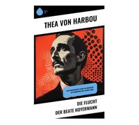 Die Flucht der Beate Hoyermann: Weibliche Selbstbestimmung, bürgerliche Moral und psychologische Spannung in der Weimarer Moderne