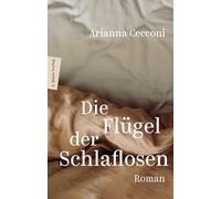 Die Flügel der Schlaflosen: Roman | Vielleicht bringen die Geheimnisse unserer Nächte Licht in unsere Tage | Reihe PERLEN Band 8: 08