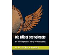 Die Flügel des Spiegels: Ein philosophischer Dialog über das Selbst (Philosophical Dialogues)