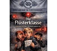 Die Flüsterklasse: Kinderroman ab 8 Wenn Stille plötzlich gefährlich wird