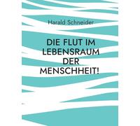 Die Flut im Lebensraum der Menschheit!: Eine Zeitumstellung und die Apokalyptik