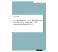 Die Förderung der personellen Kompetenz in Berufsorientierungskursen nach medizinischer Rehabilitation