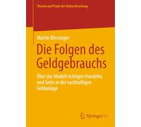 Die Folgen des Geldgebrauchs: Über das Modell richtigen Handelns und Seins in der nachhaltigen Geldanlage (Theorie und Praxis der Diskursforschung)