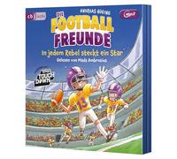 Die Football-Freunde - In jedem Rebel steckt ein Star: Das dritte American-Football-Abenteuer für Kinder ab 8 Jahren: 3