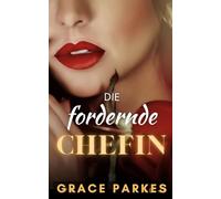 Die fordernde Chefin: Eine heiße lesbische CEO-Romanze mit Machtspiel, Altersunterschied und Leidenschaft (Die Chefin-Reihe)