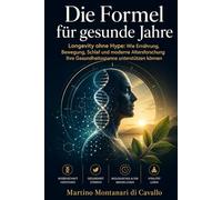 Die Formel für gesunde Jahre: Longevity ohne Hype: Was wirklich hilft, was plausibel ist und was riskant bleibt