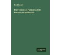 Die Formen der Familie und die Formen der Wirthschaft